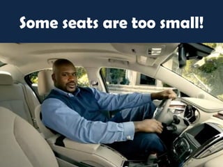 Some seats are too small!
 