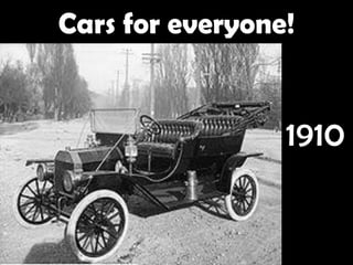 Cars for everyone!


                 1910
 