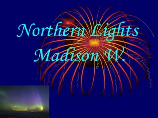 Northern Lights  Madison W. 