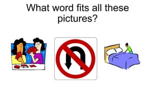 What word fits all these
pictures?