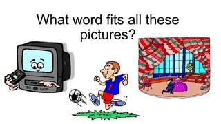 What word fits all these
pictures?