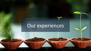 © Globema2016. All rights reserved.
16
Our experiences
 