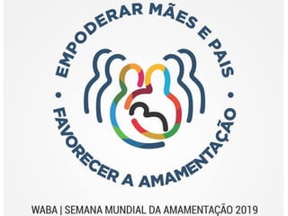 SMAM 2019: logo da WABA em português #AgostoDourado 