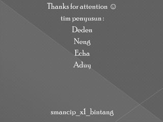 Thanks for attention☺tim penyusun :DedenNengEchaAduysmancip_x1_bintang