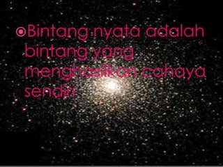 Bintangnyataadalahbintang yang menghasilkancahayasendiri
