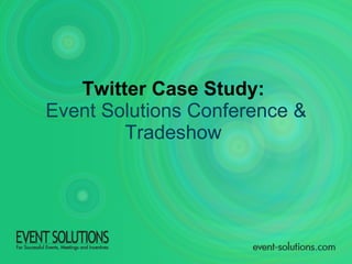 Twitter Case Study:  Event Solutions Conference & Tradeshow   