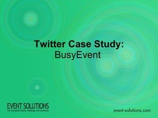 Twitter Case Study:  BusyEvent  