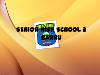 SENIOR HIGH SCHOOL 2
       BARRU
 