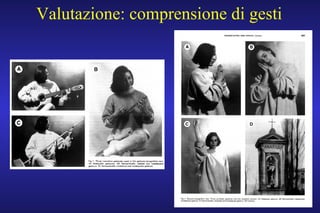 Valutazione: comprensione di gesti
 