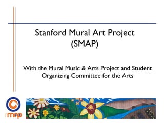 Stanford Mural Art Project (SMAP) With the Mural Music & Arts Project and Student Organizing Committee for the Arts 