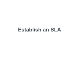 Establish an SLA
 