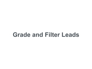 Grade and Filter Leads
 