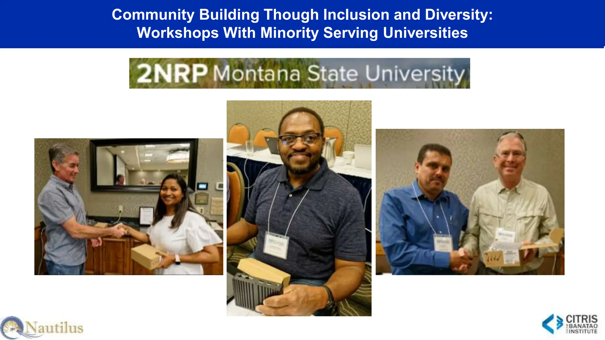Community Building Though Inclusion and Diversity:
Workshops With Minority Serving Universities
 