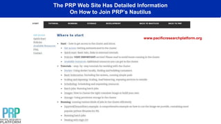 The PRP Web Site Has Detailed Information
On How to Join PRP’s Nautilus
www.pacificresearchplatform.org
 