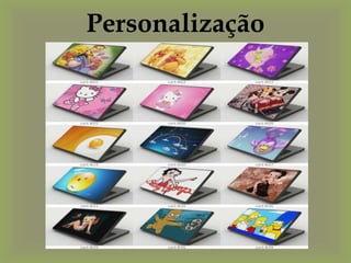 Personalização
 