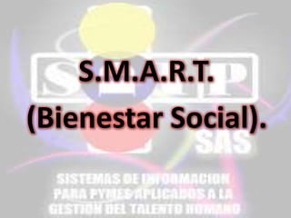 S.M.A.R.T.
(Bienestar Social).

 