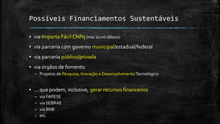 Arquitetura FI-WARE no DCOMP/PROCC
Projeto INCUBATE,
entre outros ...
 