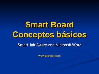 Smart Board Conceptos básicos Smart  Ink Aware con Microsoft Word www.tecnotic.com 