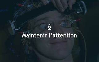 52
6
Maintenir l’attention
 