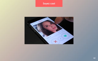 62
Soyez cool
 