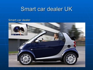 Smart car dealer UK ,[object Object]