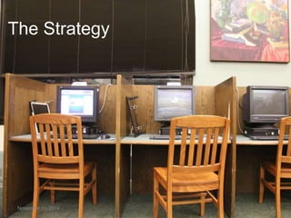 The Strategy 
November 11, 2014 9 
 