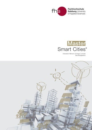 Master
Smart Cities
Interaktion Mensch | Energie | Umwelt
Berufsbegleitend
*
*Vorbehaltlich der Genehmigung durch die AQ Austria.
 