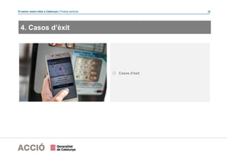 El sector smart cities a Catalunya | Píndola sectorial 22
4. Casos d’èxit
o Casos d’èxit
 
