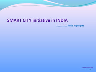 19
SMART CITY initiative in INDIA
………… news highlights
….to be continued
 