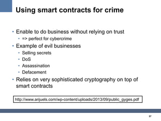 57
Using smart contracts for crime
• Enable to do business without relying on trust
• => perfect for cybercrime
• Example ...