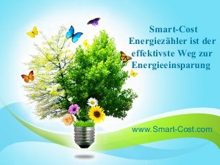 www.Smart-Cost.com
Smart-Cost
Energiezähler ist der
effektivste Weg zur
Energieeinsparung
 