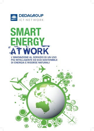 L’innovazione aL servizio di un uso
più inteLLigente ed eco-sostenibiLe
di energia e risorse naturaLi
 