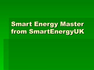 Smart Energy Master from SmartEnergyUK 