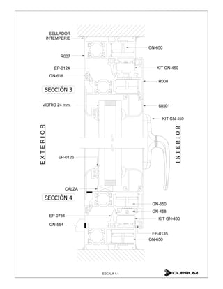 ESCALA 1:1
INTERIOR
GN-554
R007
VIDRIO 24 mm.
EXTERIOR
68501
SELLADOR
INTEMPERIE
GN-650
R008
EP-0135
EP-0124
GN-650
KIT GN-450
GN-618
GN-458
CALZA
EP-0126
EP-0734
KIT GN-450
KIT GN-450
GN-650
 