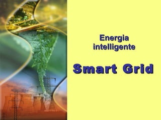 Energia intelligente Smart Grid 