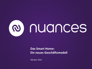 Das Smart Home: 
Ein neues Geschäftsmodell 
Oktober 2014  