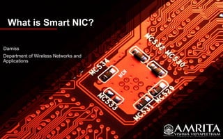 What is Smart NIC?
Darniss
Department of Wireless Networks and
Applications
MCN
 