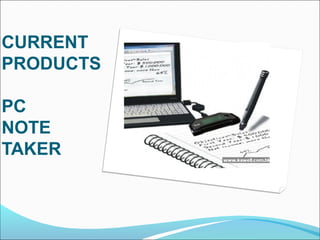 CURRENT
PRODUCTS

PC
NOTE
TAKER
 