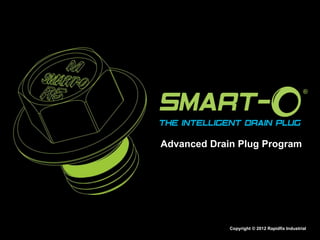 Advanced Drain Plug Program

Copyright © 2012 Rapidfix Industrial

 