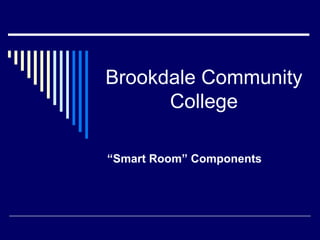 Brookdale Community College “Smart Room” Components 