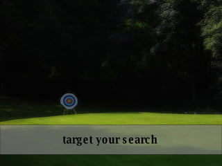 target your search 