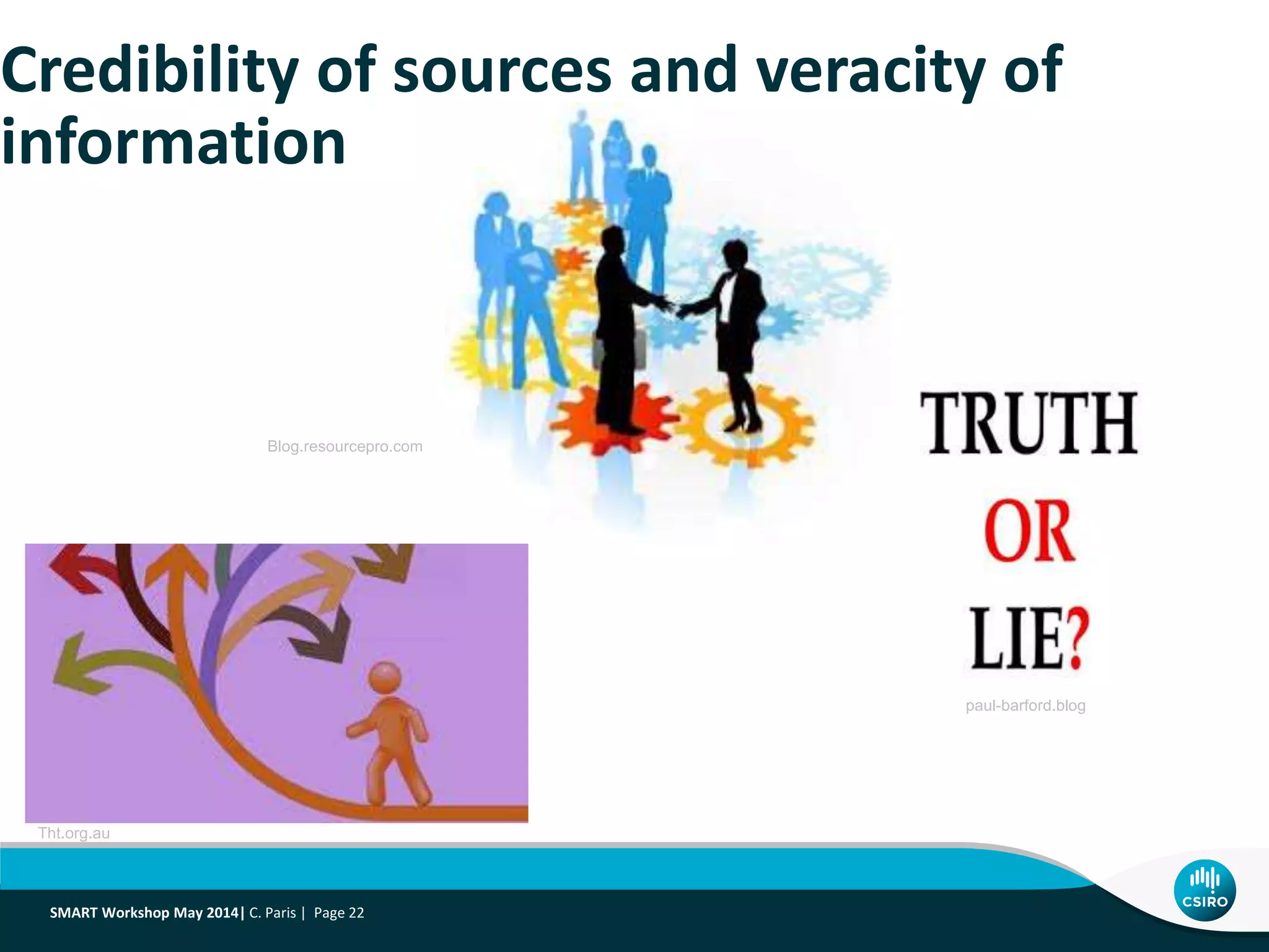 Credibility of sources and veracity of
information
Tht.org.au
paul-barford.blog
Blog.resourcepro.com
SMART Workshop May 2014| C. Paris | Page 22
 