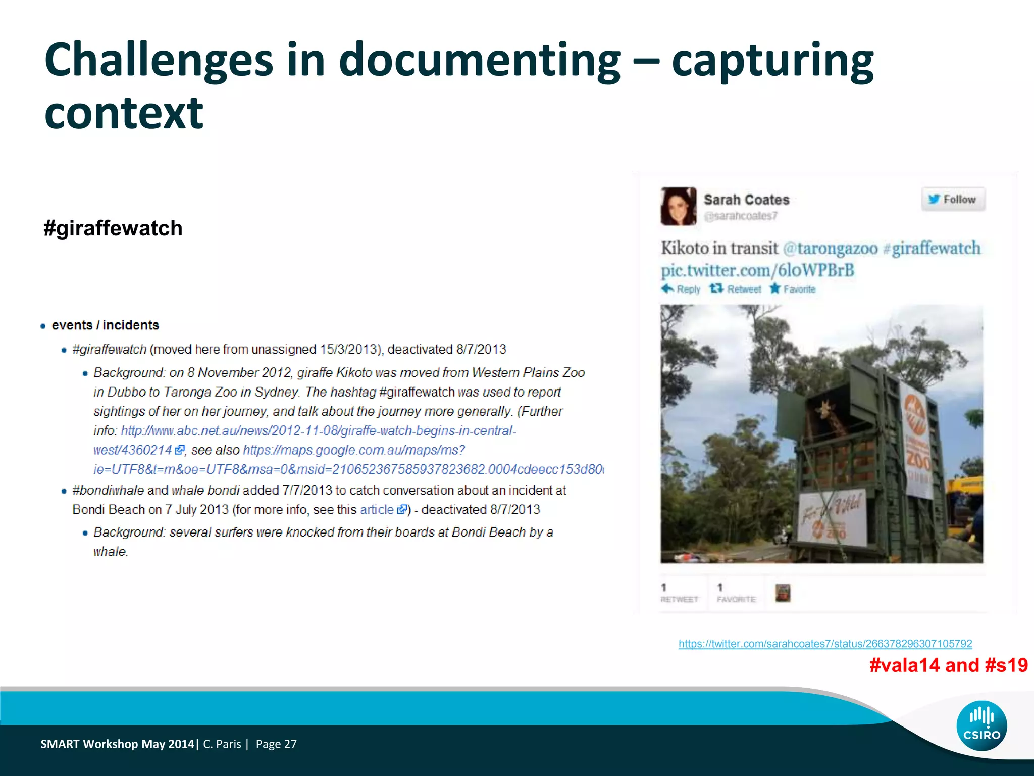 https://twitter.com/sarahcoates7/status/266378296307105792
#vala14 and #s19
#giraffewatch
Challenges in documenting – capturing
context
SMART Workshop May 2014| C. Paris | Page 27
 