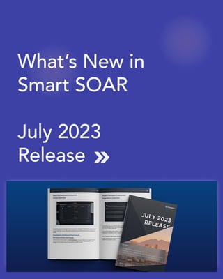 What’s New in  
Smart SOAR   
July 2023  
Release

 