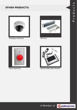 A Member of
OTHER PRODUCTS:
Analogue Cameras EM Lock
Panic Switches Wired Video Door Phones
Products
 