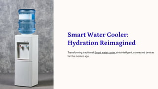 Smartwater Rack A Smart Water Cooler is an advanced water dispensing system | PDF
