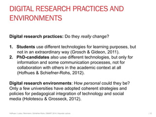 DIGITAL RESEARCH PRACTICES AND 
ENVIRONMENTS 
Digital research practices: Do they really change? 
1. Students use differen...