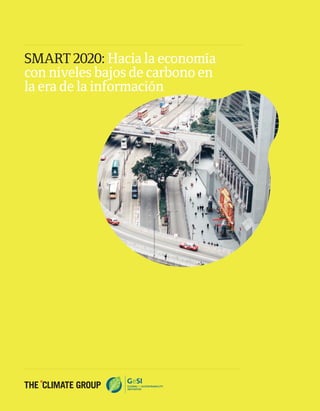 SMART 2020: Hacia la economía
con niveles bajos de carbono en
la era de la información
 