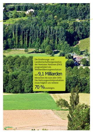 8
Die Ernährungs- und
Landwirtschaftsorganisation
derVereinten Nationen (FAO)
prognostiziert ein
Weltbevölkerungswachstum
auf 9,1 Milliarden
Menschen bis zum Jahr 2050.
Die Nahrungsmittelproduktion
muss folglich um weitere
70 %ansteigen.
Intelligente Landwirtschaft
im Blick...
 