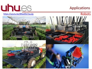 Robotshttps://youtu.be/89wK9e7wuZg
Applications
 